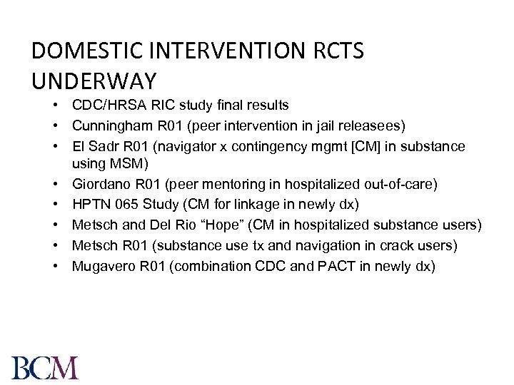 DOMESTIC INTERVENTION RCTS UNDERWAY • CDC/HRSA RIC study final results • Cunningham R 01