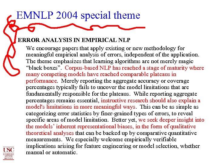 EMNLP 2004 special theme ERROR ANALYSIS IN EMPIRICAL NLP We encourage papers that apply