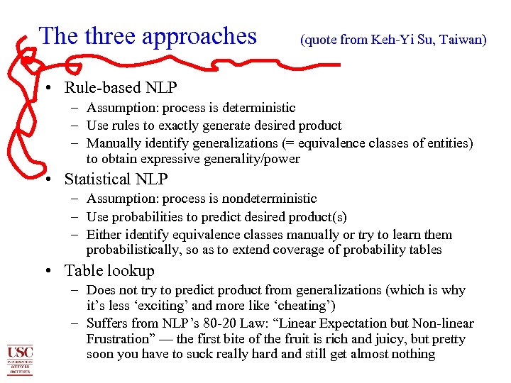 The three approaches (quote from Keh-Yi Su, Taiwan) • Rule-based NLP – Assumption: process