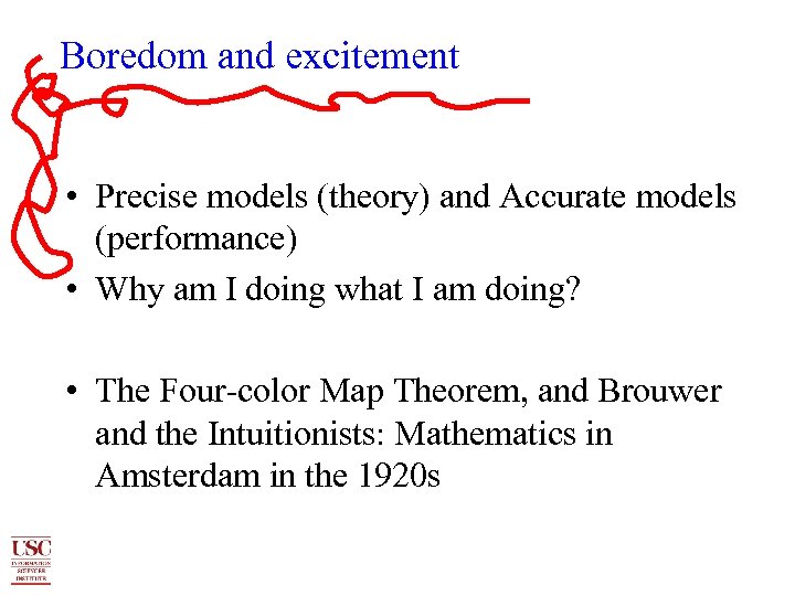 Boredom and excitement • Precise models (theory) and Accurate models (performance) • Why am