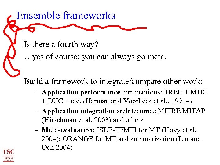 Ensemble frameworks Is there a fourth way? …yes of course; you can always go