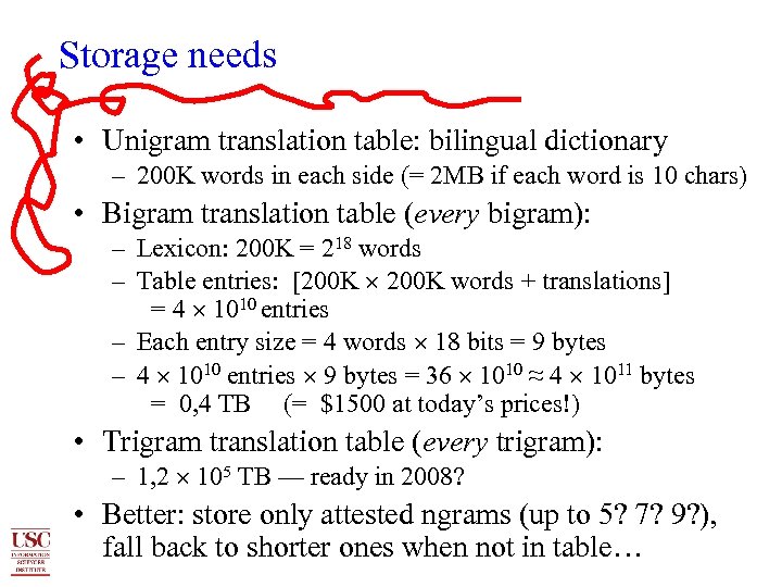 Storage needs • Unigram translation table: bilingual dictionary – 200 K words in each