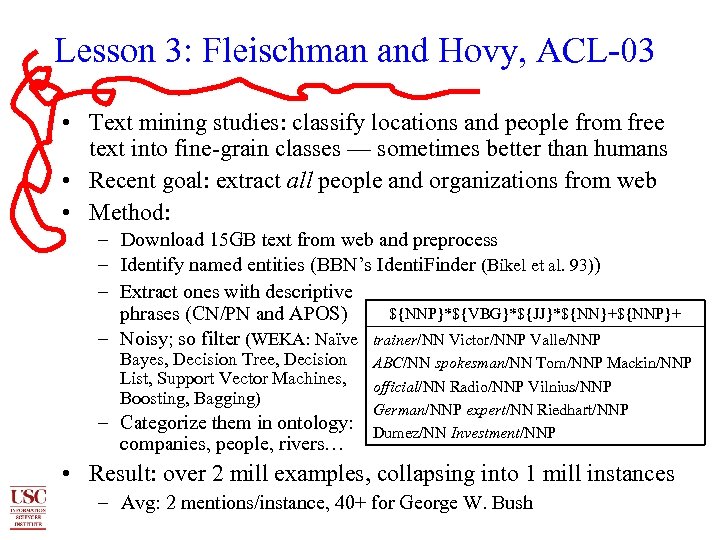 Lesson 3: Fleischman and Hovy, ACL-03 • Text mining studies: classify locations and people