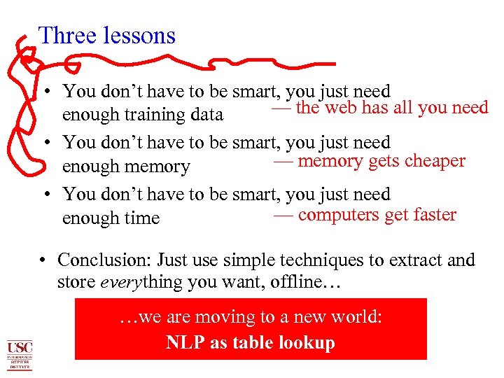 Three lessons • You don’t have to be smart, you just need — the