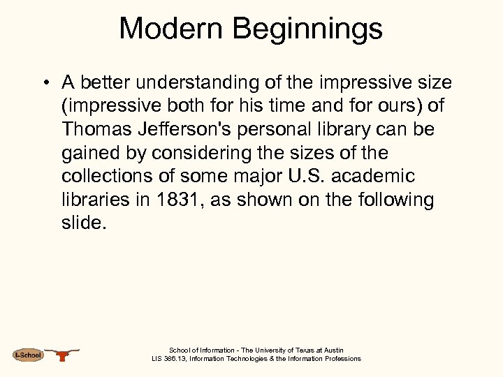 Modern Beginnings • A better understanding of the impressive size (impressive both for his