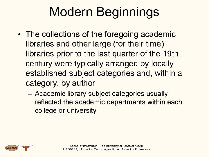 Modern Beginnings • The collections of the foregoing academic libraries and other large (for