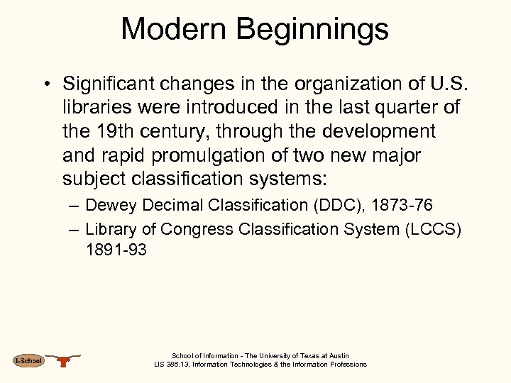 Modern Beginnings • Significant changes in the organization of U. S. libraries were introduced