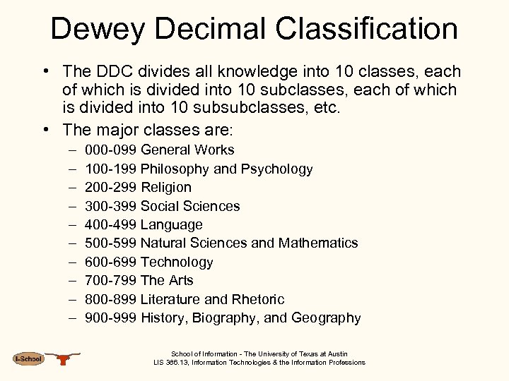 Dewey Decimal Classification • The DDC divides all knowledge into 10 classes, each of
