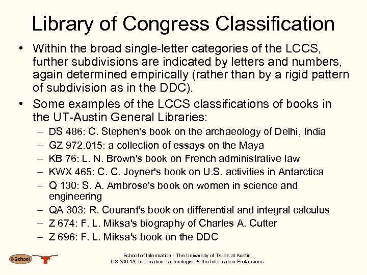 Library of Congress Classification • Within the broad single-letter categories of the LCCS, further