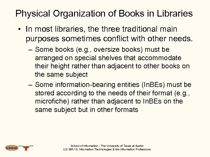 Physical Organization of Books in Libraries • In most libraries, the three traditional main