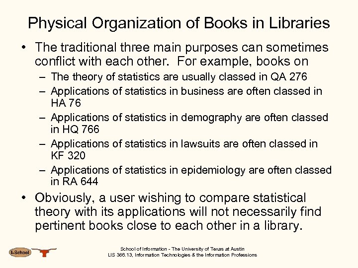 Physical Organization of Books in Libraries • The traditional three main purposes can sometimes