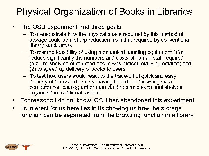Physical Organization of Books in Libraries • The OSU experiment had three goals: –