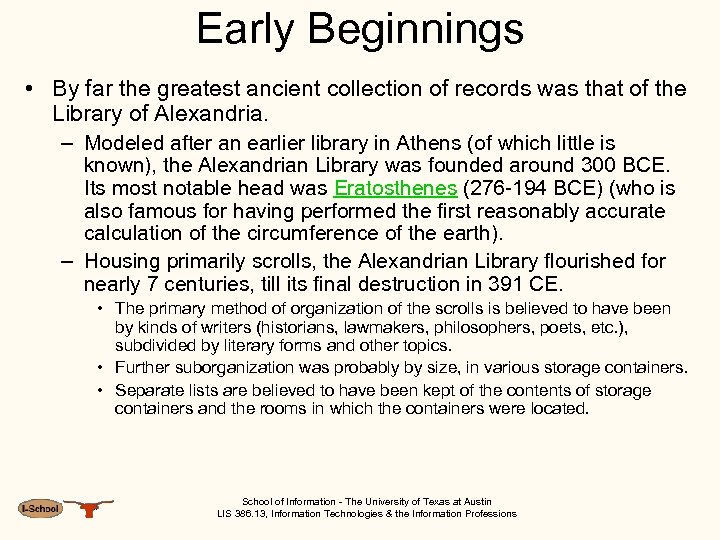 Early Beginnings • By far the greatest ancient collection of records was that of
