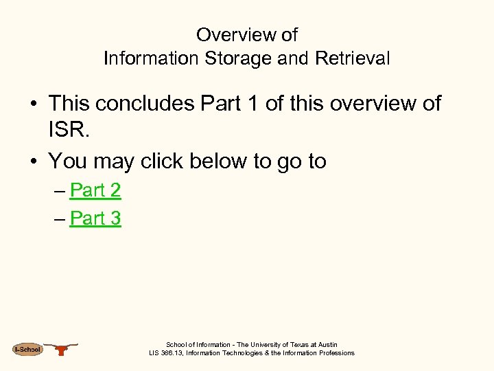 Overview of Information Storage and Retrieval • This concludes Part 1 of this overview