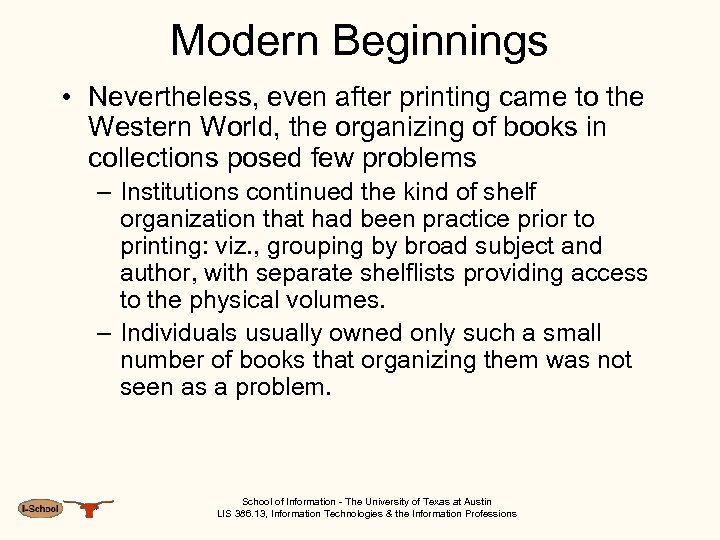Modern Beginnings • Nevertheless, even after printing came to the Western World, the organizing