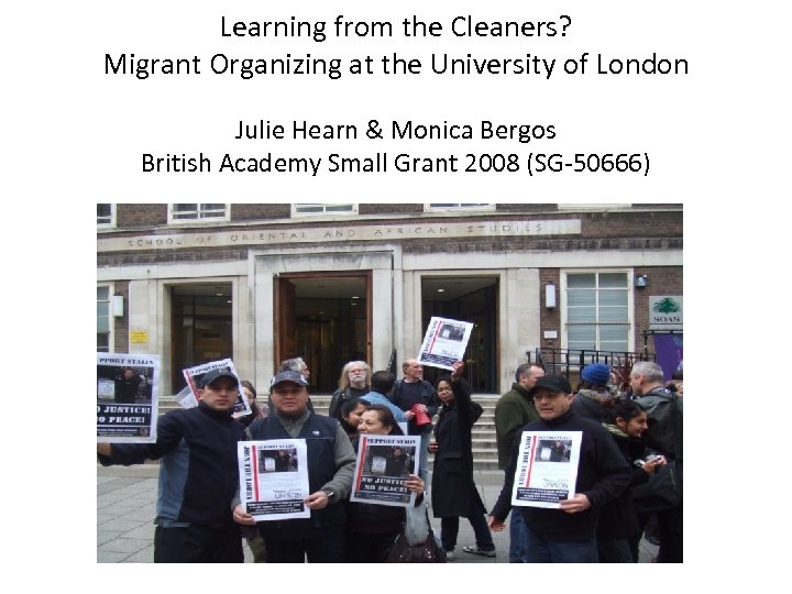 Learning from the Cleaners? Migrant Organizing at the University of London Julie Hearn &