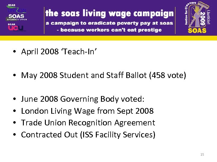  • April 2008 ‘Teach-In’ • May 2008 Student and Staff Ballot (458 vote)