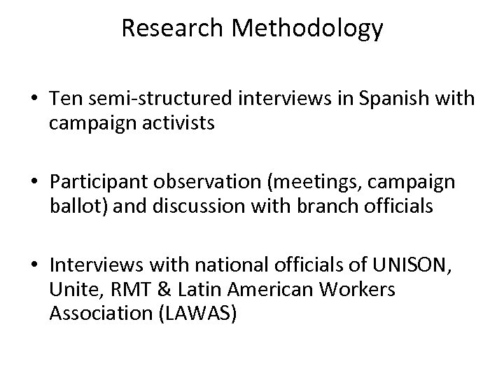 Research Methodology • Ten semi-structured interviews in Spanish with campaign activists • Participant observation