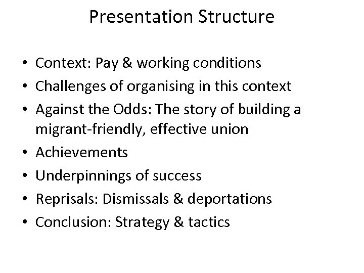 Presentation Structure • Context: Pay & working conditions • Challenges of organising in this