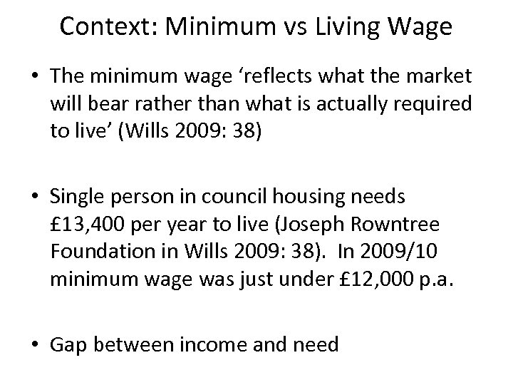 Context: Minimum vs Living Wage • The minimum wage ‘reflects what the market will