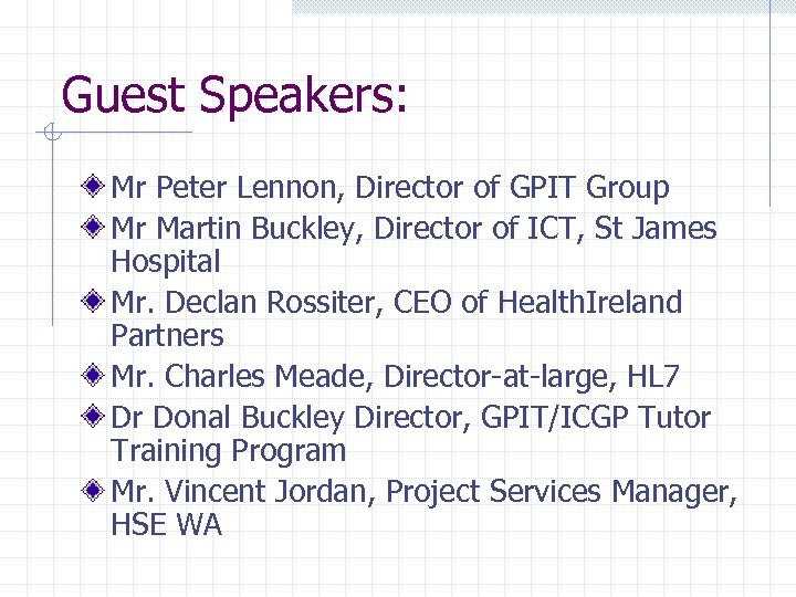 Guest Speakers: Mr Peter Lennon, Director of GPIT Group Mr Martin Buckley, Director of