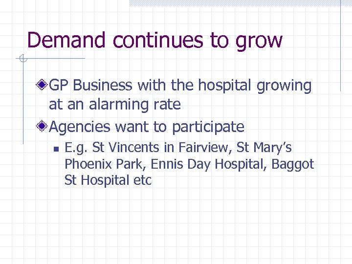 Demand continues to grow GP Business with the hospital growing at an alarming rate