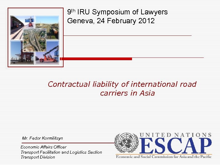 9 th IRU Symposium of Lawyers Geneva, 24 February 2012 Contractual liability of international
