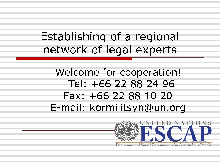 Establishing of a regional network of legal experts Welcome for cooperation! Tel: +66 22