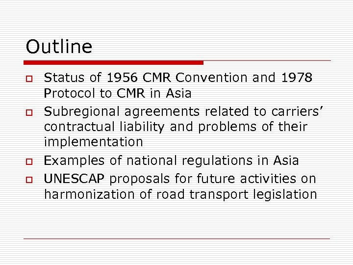 Outline o o Status of 1956 CMR Convention and 1978 Protocol to CMR in