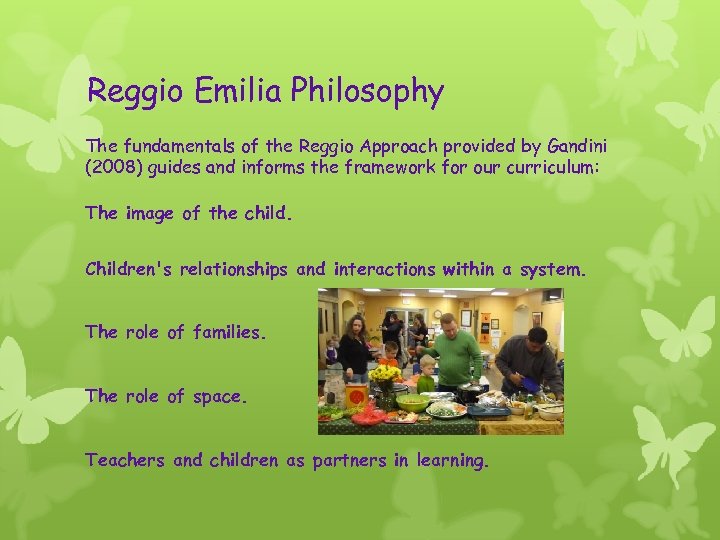 Reggio Emilia Philosophy The fundamentals of the Reggio Approach provided by Gandini (2008) guides