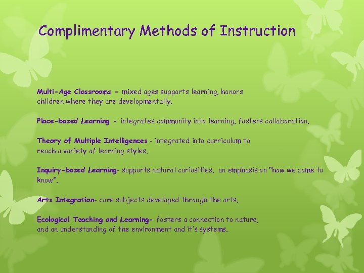 Complimentary Methods of Instruction Multi-Age Classrooms - mixed ages supports learning, honors children where