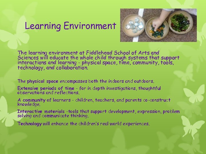 Learning Environment The learning environment at Fiddlehead School of Arts and Sciences will educate