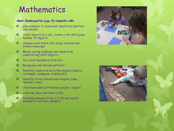 Mathematics Most Kindergarten (age 5) students will: Use numbers to represent quantities (written and