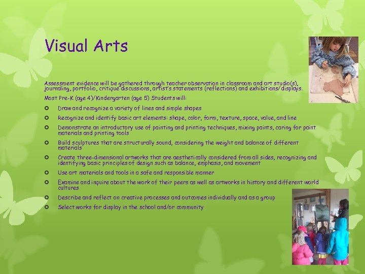 Visual Arts Assessment evidence will be gathered through teacher observation in classroom and art