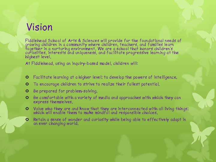 Vision Fiddlehead School of Arts & Sciences will provide for the foundational needs of