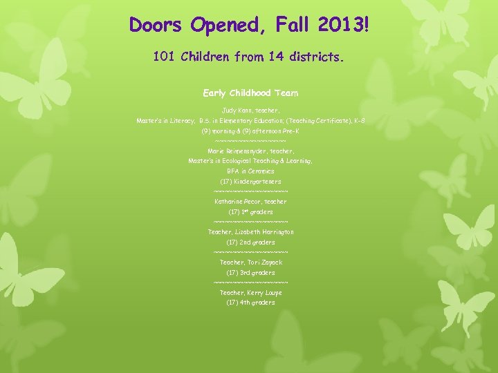 Doors Opened, Fall 2013! 101 Children from 14 districts. Early Childhood Team Judy Kann,