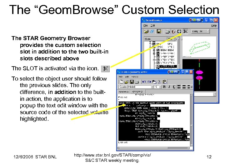 The “Geom. Browse” Custom Selection The STAR Geometry Browser provides the custom selection slot