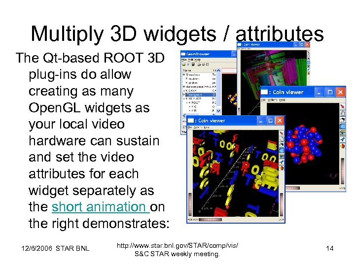 Multiply 3 D widgets / attributes The Qt-based ROOT 3 D plug-ins do allow