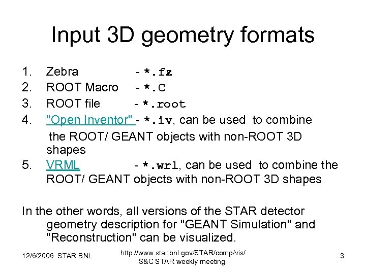 Input 3 D geometry formats 1. 2. 3. 4. 5. Zebra - *. fz