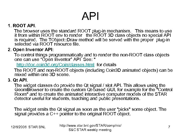 API 1. ROOT API. The browser uses the standard ROOT plug-in mechanism. This means