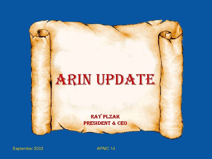 arin Update ray plzak president & Ce. O September 2002 APNIC 14 
