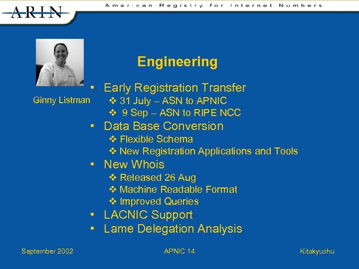 Engineering • Early Registration Transfer Ginny Listman v 31 July – ASN to APNIC
