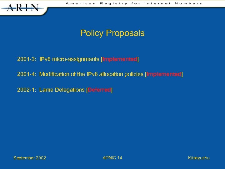 Policy Proposals 2001 -3: IPv 6 micro-assignments [Implemented] 2001 -4: Modification of the IPv