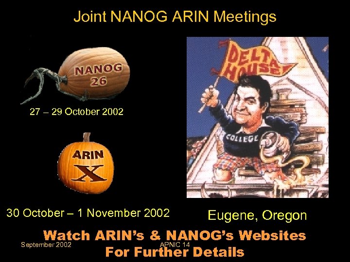Joint NANOG ARIN Meetings 27 – 29 October 2002 30 October – 1 November