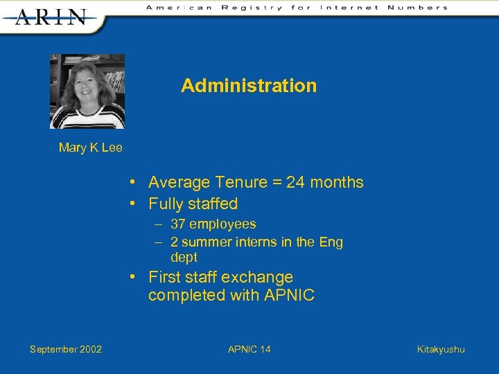 Administration Mary K Lee • Average Tenure = 24 months • Fully staffed –