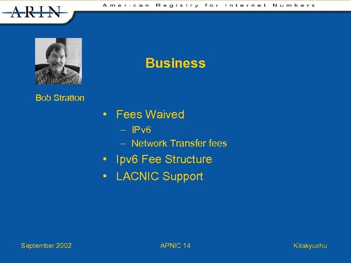 Business Bob Stratton • Fees Waived – IPv 6 – Network Transfer fees •