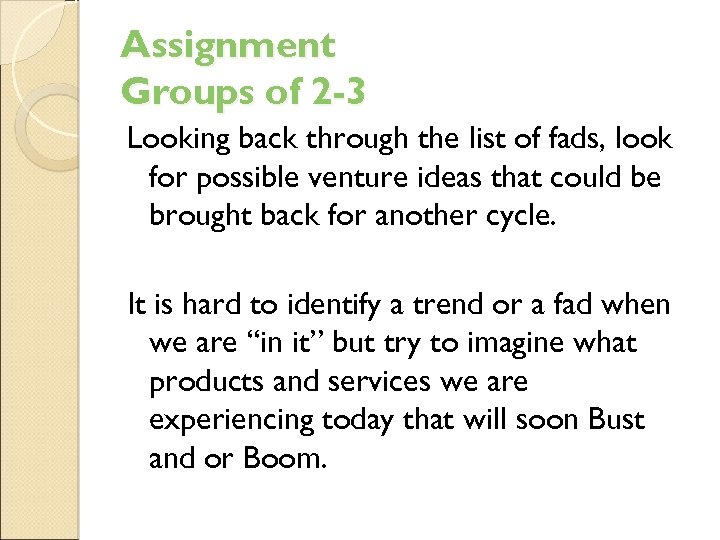 Assignment Groups of 2 -3 Looking back through the list of fads, look for
