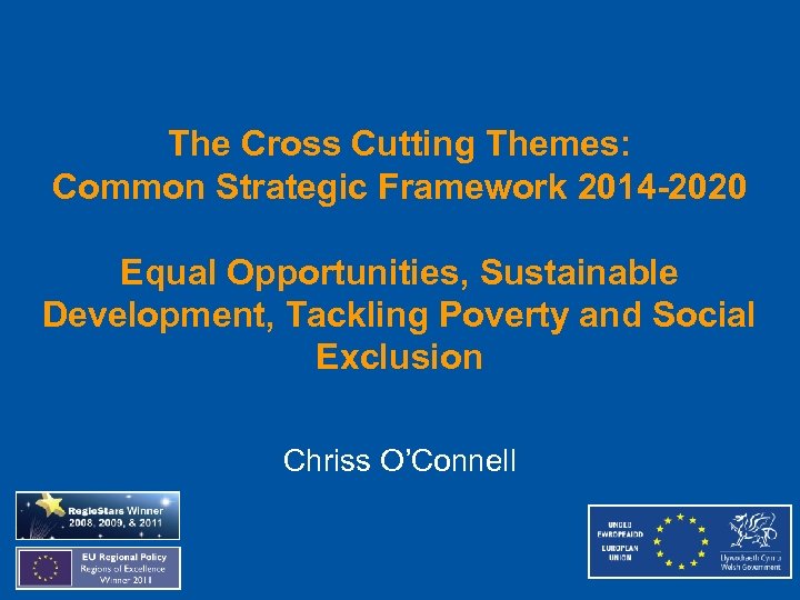 The Cross Cutting Themes: Common Strategic Framework 2014 -2020 Equal Opportunities, Sustainable Development, Tackling