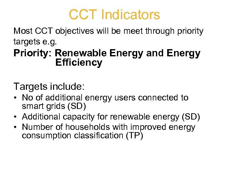 CCT Indicators Most CCT objectives will be meet through priority targets e. g. Priority: