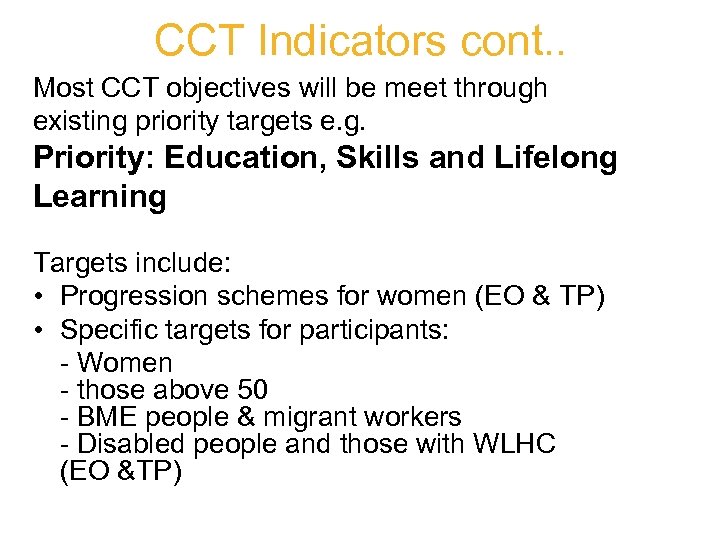 CCT Indicators cont. . Most CCT objectives will be meet through existing priority targets